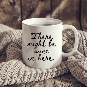 there might be wine in here coffee mug