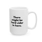 There Might Be Hard Cider in Here Mug - Customizable