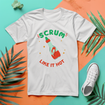 a t - shirt that says scrum like it hot