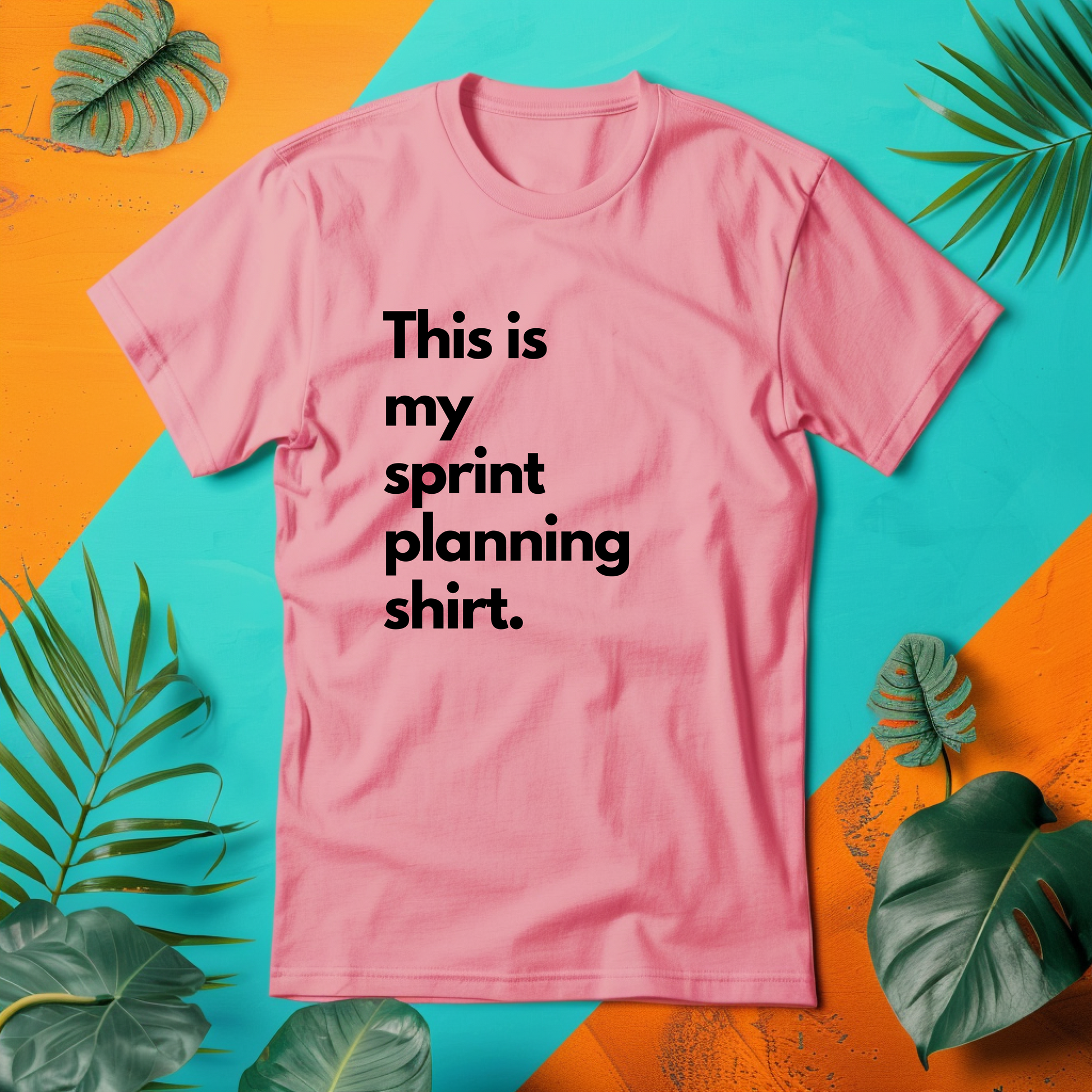 a pink shirt that says, this is my sprint planning shirt