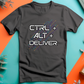 a t - shirt that says ctrl + alt + deliver on it