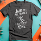 Jack of All Trades Master of None Tee