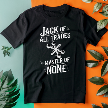 Jack of All Trades Master of None Tee