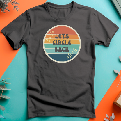 Lets Circle Back Tee