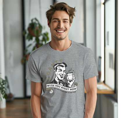 I Gantt With You Right Now Vintage Gentleman Funny Tee