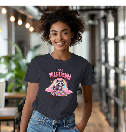 Be A Trash Panda  in a World of Dumpster Fires Tee