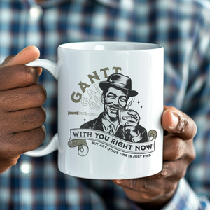 I Gantt with You Right Now Vintage Gentleman 2 Funny Mug