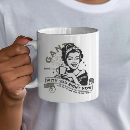 I Gantt with You Right Now Vintage Housewife 2 Funny Mug