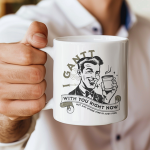 I Gantt with You Right Now Vintage Gentleman 1 Funny Mug