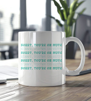 Sorry, You're on Mute Mug