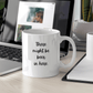 There Might Be Beer in Here Mug - Customizable