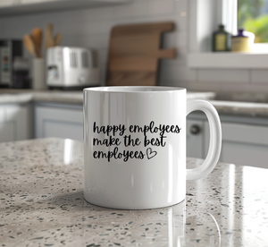 Happy Employees Make the Best Employees Mug