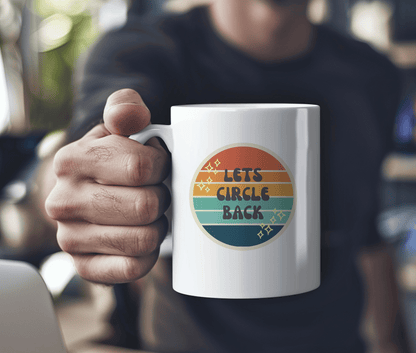 Lets Circle Back Mug